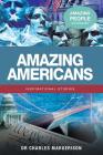 Amazing Americans (Amazing People Worldwide - Inspirational Stories) Cover Image