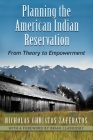 Planning the American Indian Reservation: From Theory to Empowerment By Nicholas Christos Zaferatos Cover Image