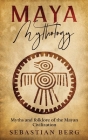 Maya Mythology: Myths and Folklore of the Mayan Civilization Cover Image
