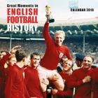 Great Moments in English Football History Wall Calendar 2019 (Art Calendar) Cover Image
