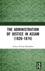 The Administration of Justice in Assam (1826-1874) Cover Image