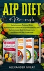 AIP Diet: 4 Manuscripts: Autoimmune Protocol Diet, Autoimmune Disease Anti-Inflammatory Diet, Autoimmune Diet for Beginners, Aut By Alexander Great Cover Image