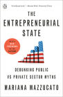 The Entrepreneurial State: Debunking Public vs Private Sector Myths By Mariana Mazzucato Cover Image