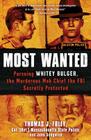 Most Wanted: Pursuing Whitey Bulger, the Murderous Mob Chief the FBI Secretly Protected By Col. Thomas J. Foley, John Sedgwick Cover Image
