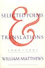 Selected Poems And Translations: 1969-1991 By William Matthews Cover Image