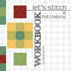 Let's Stitch 9 Patchalong Workbook by Natalia Bonner: 9 Adorable 9 Patch designs By Jeff Whiting, Natalia Bonner Cover Image