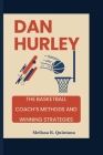 Dan Hurley: The Basketball Coach's Methods And Winning Strategies Cover Image