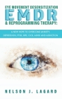 EMDR Eye Movement Desensitization and Reprogramming Therapy: A New Hope to Overcome Anxiety, Depression, PTSD, BPD, OCD, ADHD and Addiction Cover Image