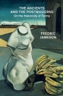 The Ancients and the Postmoderns: On the Historicity of Forms By Fredric Jameson Cover Image