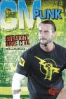 CM Punk: Straight Edge Heel (Pro Wrestling Stars) By Jennifer Fandel, Mike Johnson (Consultant) Cover Image