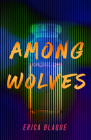 Among Wolves By Erica Blaque Cover Image