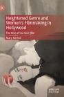 Heightened Genre and Women's Filmmaking in Hollywood: The Rise of the Cine-Fille By Mary Harrod Cover Image