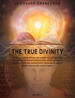 The True Divinity: Impacts of Death Rituals on Human Soul Formation, Enlightenment & Misguided Beliefs, Occult Science in Tantric, Astron By Srichakra Gnaneswar Cover Image