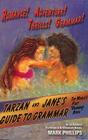 Tarzan and Jane's Guide to Grammar By Mark Phillips Cover Image