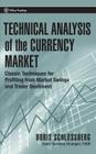 Technical Analysis of the Currency Market: Classic Techniques for Profiting from Market Swings and Trader Sentiment (Wiley Trading #250) Cover Image