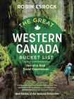 The Great Western Canada Bucket List: One-Of-A-Kind Travel Experiences (Great Canadian Bucket List) By Robin Esrock Cover Image