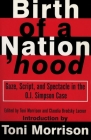 Birth of a Nation'hood: Gaze, Script, and Spectacle in the O. J. Simpson Case By Toni Morrison Cover Image