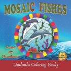 Mosaic Fishes Color by Numbers: Mosaic Fishes Color By Number: Coloring with numeric worksheets, Color by number for Adults and Children with colored By Liudmila Coloring Books Cover Image