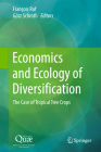 Economics and Ecology of Diversification: The Case of Tropical Tree Crops By François Ruf (Editor), Götz Schroth (Editor) Cover Image