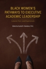Black Women's Pathways to Executive Academic Leadership By Crystal R. Chambers (Editor) Cover Image