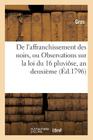 de l'Affranchissement Des Noirs, Ou Observations Sur La Loi Du:16 Pluviôse, an Deuxième: ; Et Sur Les Moyens À Prendre Pour Le Rétablissement Des Colo (Sciences Sociales) By Gros Cover Image