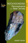 Rockhounding Pennsylvania and New Jersey: A Guide to the States' Best Rockhounding Sites Cover Image