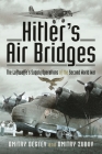 Hitler's Air Bridges: The Luftwaffe's Supply Operations of the Second World War By Dmitry Degtev, Dmitry Zubov Cover Image