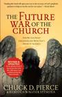 Future War of the Church By Chuck D. Pierce, Rebecca Wagner Sytsema, Dutch Sheets (Foreword by) Cover Image