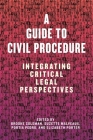 A Guide to Civil Procedure: Integrating Critical Legal Perspectives By Brooke Coleman (Editor), Suzette Malveaux (Editor), Portia Pedro (Editor) Cover Image