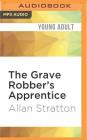 The Grave Robber's Apprentice By Allan Stratton, Allan Stratton (Read by) Cover Image