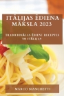 Itālijas ēdiena māksla 2023: Tradicionālas ēdienu receptes no Itālijas Cover Image