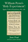 William Penn's 'Holy Experiment': Quaker Truth in Pennsylvania, 1682-1781 By James Proud, Charles H. Martin (Editor) Cover Image