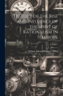 History of the Rise and Influence of the Spirit of Rationalism in Europe; Volume 1 By William Edward Hartpole Lecky Cover Image