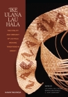 'Ike Ulana Lau Hala: The Vitality and Vibrancy of Lau Hala Weaving Traditions in Hawai'i (Hawai'inuiākea) Cover Image