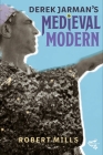 Derek Jarman's Medieval Modern (Medievalism #14) By Robert Mills Cover Image