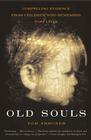 Old Souls: Compelling Evidence From Children Who Remember Past Lives By Thomas Shroder Cover Image