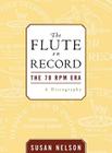 The Flute on Record: The 78 RPM Era By Susan Nelson Cover Image