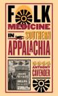 Folk Medicine in Southern Appalachia By Anthony Cavender Cover Image