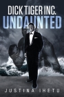 Dick Tiger Inc.: Undaunted Cover Image