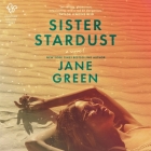 Sister Stardust By Jane Green, Fiona Hardingham (Read by) Cover Image