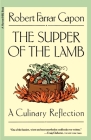 The Supper Of The Lamb: A Culinary Reflection By Robert Farrar Capon Cover Image