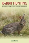 Rabbit Hunting: Secrets of a Master Cottontail Hunter Cover Image