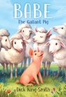 Babe: The Gallant Pig By Dick King-Smith, Melissa Manwill Kashiwagi (Illustrator) Cover Image