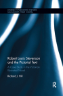 Robert Louis Stevenson and the Pictorial Text: A Case Study in the Victorian Illustrated Novel (Studies in Publishing History: Manuscript) By Richard J. Hill Cover Image