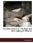 The Little Louvre; Or, the Boys' and Girls' Gallery of Pictures Cover Image