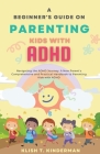 A Beginner's Guide on Parenting Kids with ADHD By Klish T. Kinderman Cover Image
