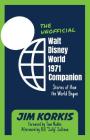 The Unofficial Walt Disney World 1971 Companion: Stories of How the World Began By Bob McLain (Editor), Jim Korkis Cover Image