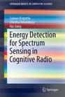 Energy Detection for Spectrum Sensing in Cognitive Radio (Springerbriefs in Computer Science) Cover Image