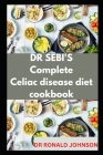 Dr Sebi's Compete Celiac Diseases Diet Cookbook By Ronald Johnson Cover Image