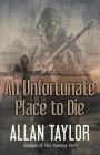An Unfortunate Place to Die By Allan Taylor Cover Image